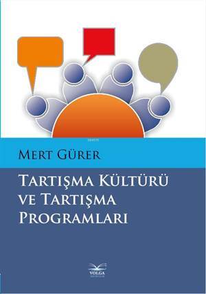 Tartışma Kültürü Ve Tartışma Programları - Volga Yayıncılık