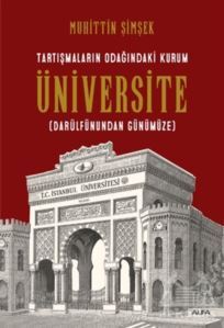 Tartışmaların Odağındaki Kurum Üniversite (Darülfünundan Günümüze) - 1