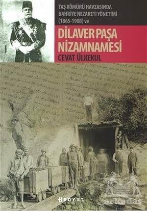 Taş Kömürü Havzasında Bahriye Nezareti Yönetimi (1865-1908) Ve Dilaver Paşa Nizamnamesi - Boyut Yayın Grubu