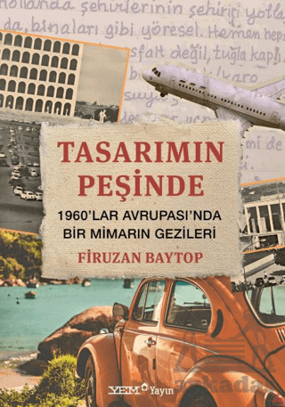 Tasarımın Peşinde – 1960’Lar Avrupası’Nda Bir Mimarın Gezileri - YEM Yayın