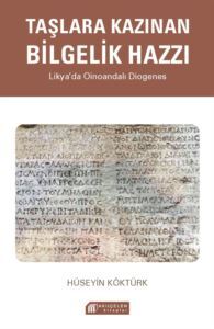 Taşlara Kazınan Bilgelik Hazzı Likya`da Oinoandalı Diogenes - 1