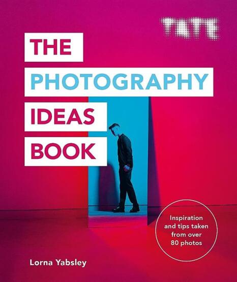 Tate The Photography Ideas Book - The Art Ideas Books - 1