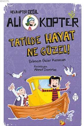 Tatilde Hayat Ne Güzel!; Ali Kopter - 5 - Uğurböceği Yayınları