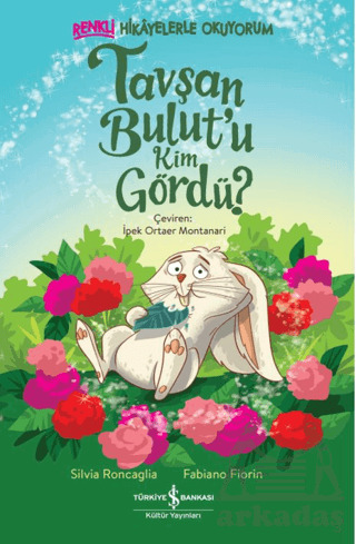 Tavşan Bulut’U Kim Gördü? – Renkli Hikâyelerle Okuyorum - İş Bankası Kültür Yayınları