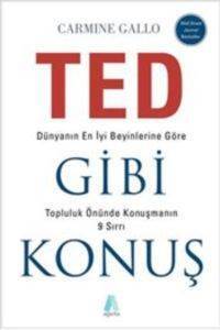 TED Gibi Konuş; Dünyanın En İyi Beyinlerine Göre Topluluk Önünde Konuşmanın 9 Sırrı - Aganta Kitap