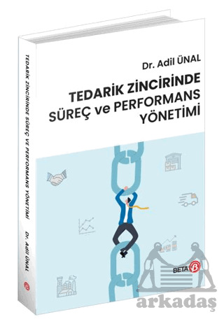 Tedarik Zincirinde Süreç Ve Performans Yönetimi - Beta Yayınevi