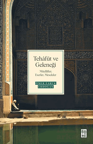 Tehafüt Ve Geleneği - Ketebe Yayınları