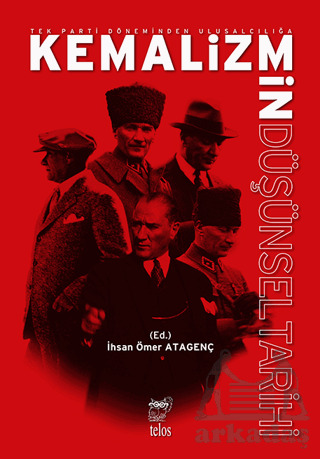 Tek Parti Döneminden Ulusalcılığa Kemalizmin Düşünsel Tarihi - Telos Yayıncılık