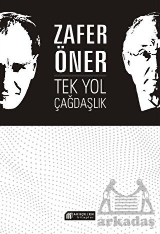 Tek Yol Çağdaşlık - Akılçelen Kitaplar