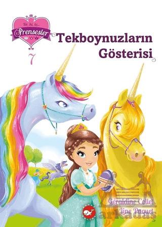 Tekboynuzların Gösterisi - Bir Iki Üç Prensesler 7 - Beyaz Balina Yayınları