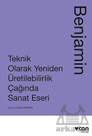 Teknik Olarak Yeniden Üretilebilirlik Çağında Sanat Eseri - 1