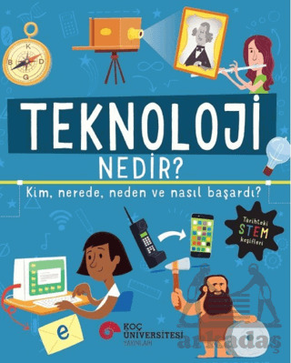 Teknoloji Nedir? Kim, Nerede, Neden Ve Nasıl Başardı? - Koç Üniversitesi Yayınları