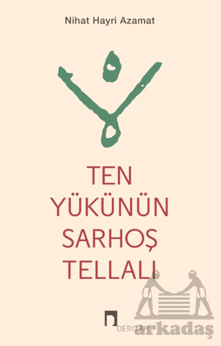 Ten Yükünün Sarhoş Tellalı - Dergah Yayınları