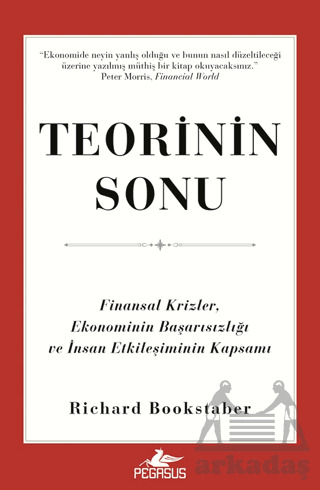 Teorinin Sonu: Finansal Krizler, Ekonominin Başarısızlığı Ve İnsan Etkileşiminin Kapsamı - Pegasus Yayınları