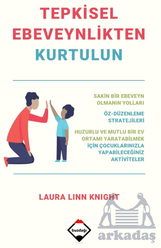 Tepkisel Ebeveynlikten Kurtulun - Buzdağı Yayınevi