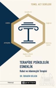 Terapide Psikolojik Esneklik: Kabul Ve Adanmışlık Terapisi - 1