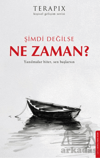 Terapix Kişisel Gelişim Serisi - Şimdi Değilse Ne Zaman?