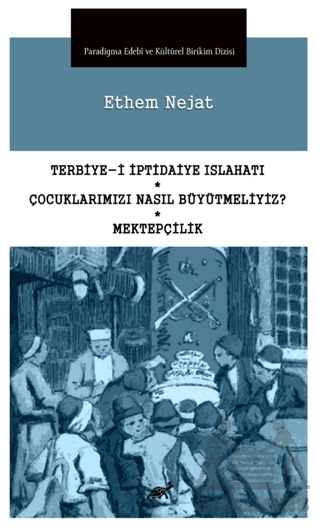 Terbiye-İ İptidaiye Islahatı, Çocuklarımızı Nasıl Büyütmeliyiz?, Mektepçilik - Paradigma Akademi Yayınları