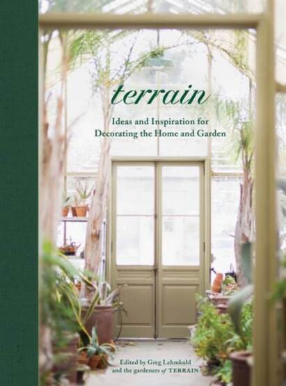 Terrain: Ideas and Inspiration for Decorating the Home and Garden - Artisan