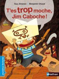 T'es trop moche, Jim Caboche - 1