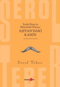Tevfik Fikret'in Melankolik Dünyası - Aşiyan'daki Kahin - Okuyan Us Yayınları