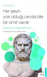 Thales - Her Şeyin Yok Olduğu Anda Bile Bir Ümit Vardır - Destek Yayınları