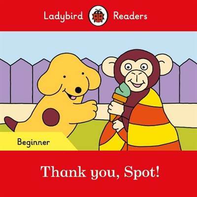 Thank you, Spot! – Ladybird Readers Beginner Level - Ladybird