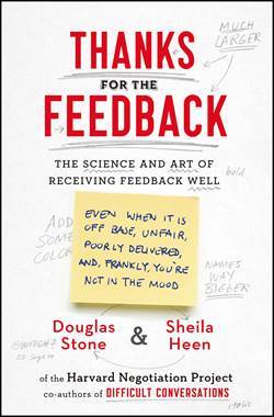 Thanks For The Feedback: The Science And Art Of Receiving Feedback Well - 1