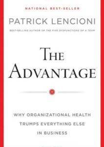 The Advantage: Why Organizational Health Trumps Everything Else in Business - John Wiley Publishing