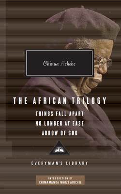 The African Trilogy: Things Fall Apart/No Longer At Ease/Arrow Of God - Everyman's Library (UK)