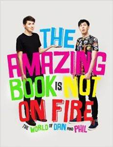 The Amazing Book Is Not on Fire: The World of Dan and Phil - Ebury Press