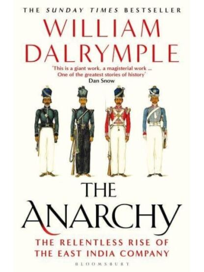 The Anarchy The Relentless Rise of the East India Company - Bloomsbury
