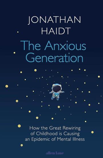 The Anxious Generation How the Great Rewiring of Childhood Is Causing an Epidemic of Mental Illness - Allen Lane