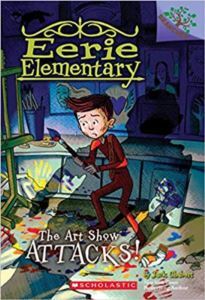 The Art Show Attacks (Eerie Elementary 9) - Scholastic USA