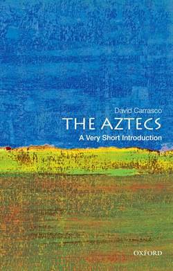 The Aztecs: A Very Short Introduction - Oxford University Press UK