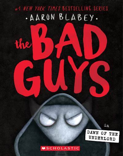 The Bad Guys 11 Dawn of the Underlord - Scholastic USA