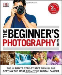 The Beginner's Photography Guide - Dorling Kindersley UK