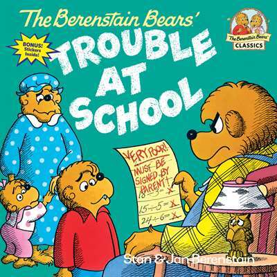 The Berenstain Bears and the Trouble at School - Random House USA