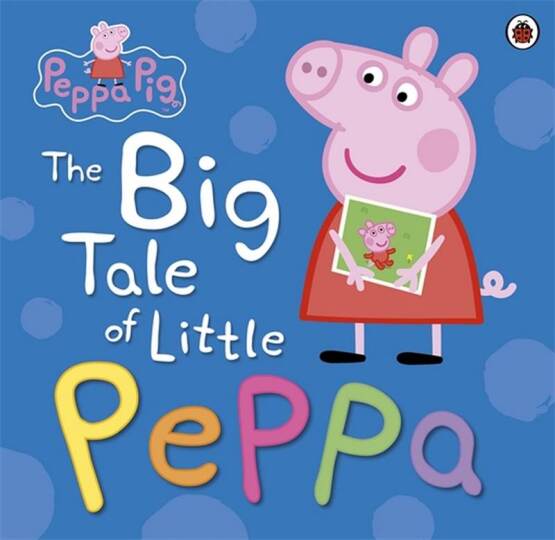 The Big Tale of Little Peppa - Peppa Pig - Ladybird