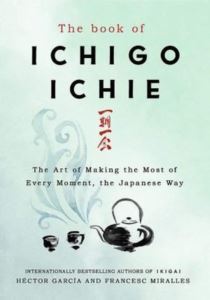 The Book Of Ichigo Ichie: The Art Of Making The Most Of Every Moment The Japanese Way - Quercus