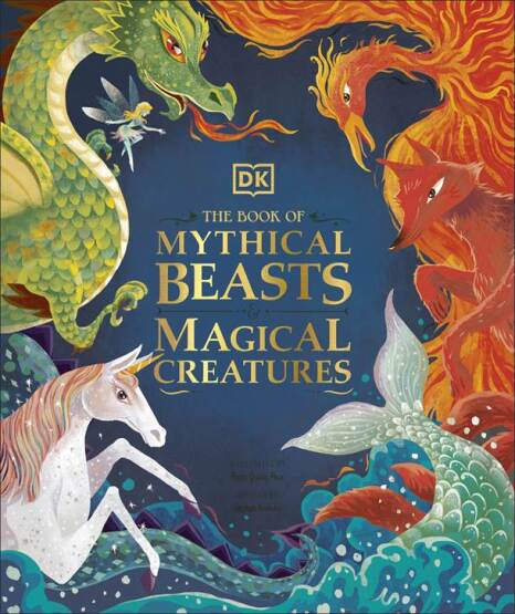 The Book Of Mythical Beasts & Magical Creatures - Dorling Kindersley UK