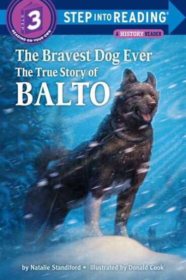 The Bravest Dog Ever: The True Story Of Balto (Step Into Reading, Step 3) - Random House USA