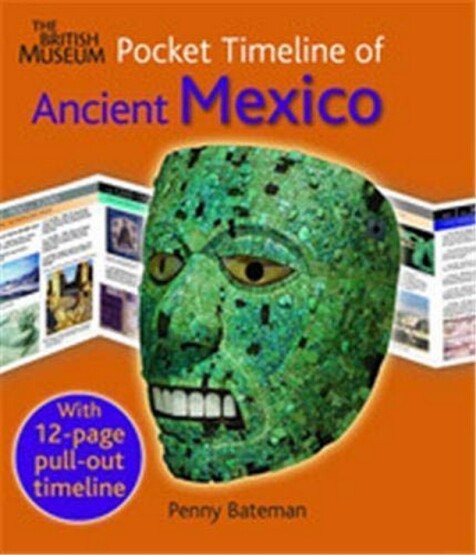 The British Museum Pocket Timeline of Ancient Mexico - BRITISH MUSEUM