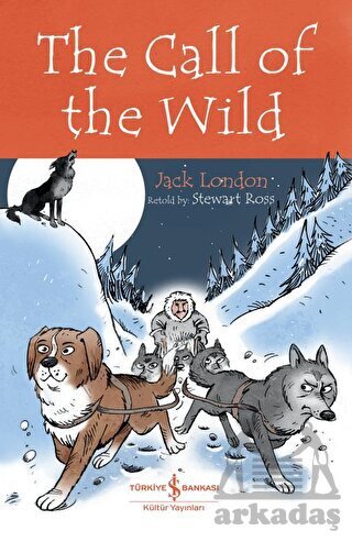 The Call Of The Wild - Children’S Classic - İş Bankası Kültür Yayınları