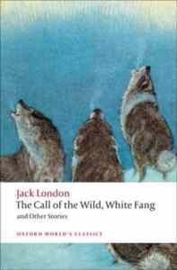 The Call of the Wild, White Fang and Other Stories - Oxford University Press UK