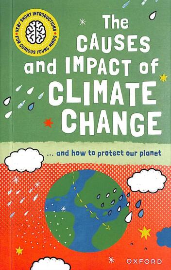 The Causes and Impact of Climate Change - Very Short Introductions for Curious Young Minds - 1