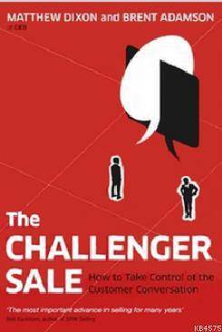 The Challenger Sale: Taking Control Of The Customer Conversation - 1