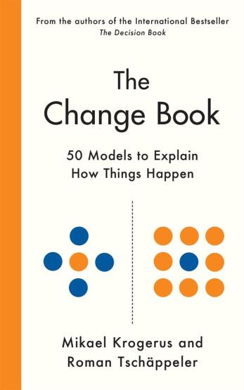 The Change Book Fifty Models to Explain How Things Happen - Profile Books