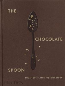 The Chocolate Spoon: Italian Sweets From The Silver Spoon - Phaidon Press