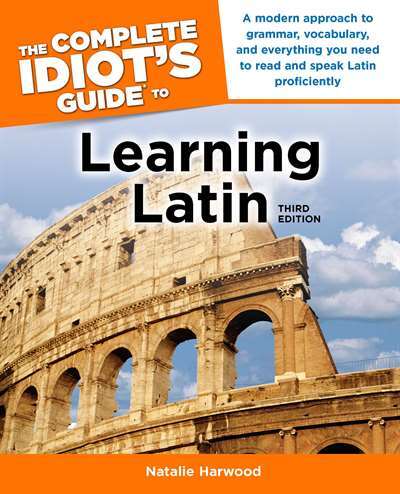 The Complete Idiot's Guide to Learning Latin, 3rd Edition - 1